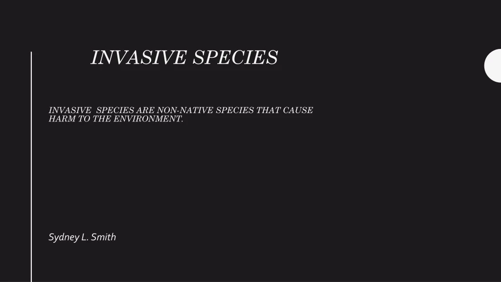 invasive species invasive species are non native species that cause harm to the environment