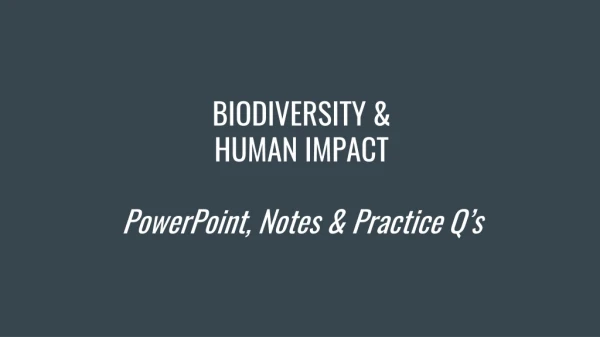 BIODIVERSITY &amp; HUMAN IMPACT PowerPoint, Notes &amp; Practice Q’s