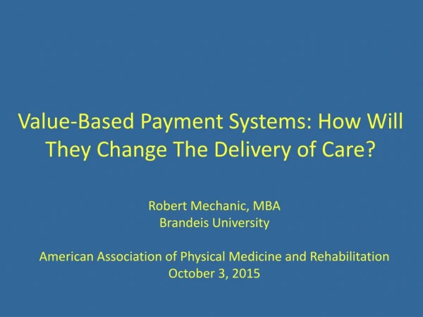 Value-Based Payment Systems: How Will They Change The Delivery of Care?
