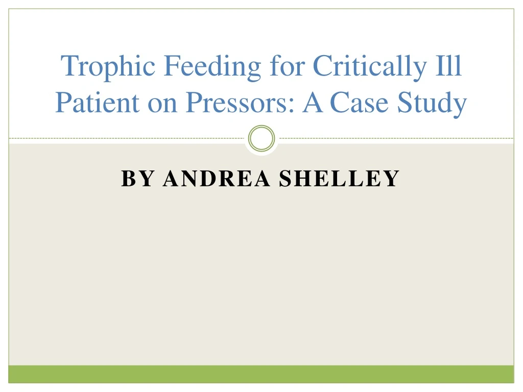 trophic feeding for critically ill patient on p ressors a case study