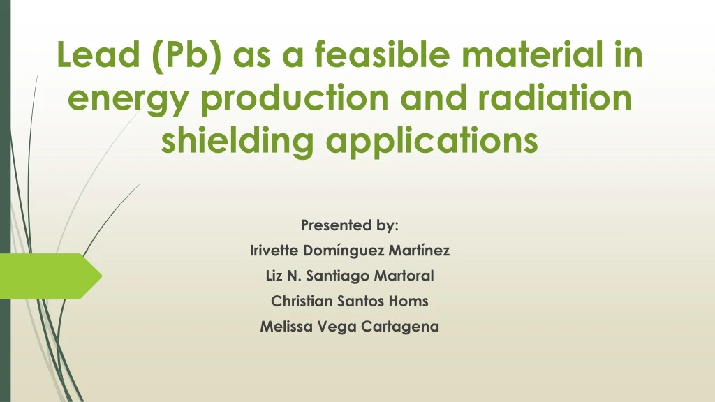 lead pb as a feasible material in energy production and radiation shielding applications