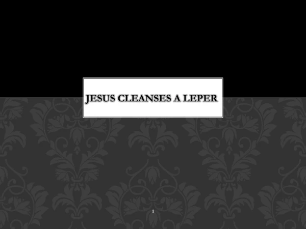 Jesus Cleanses A Leper