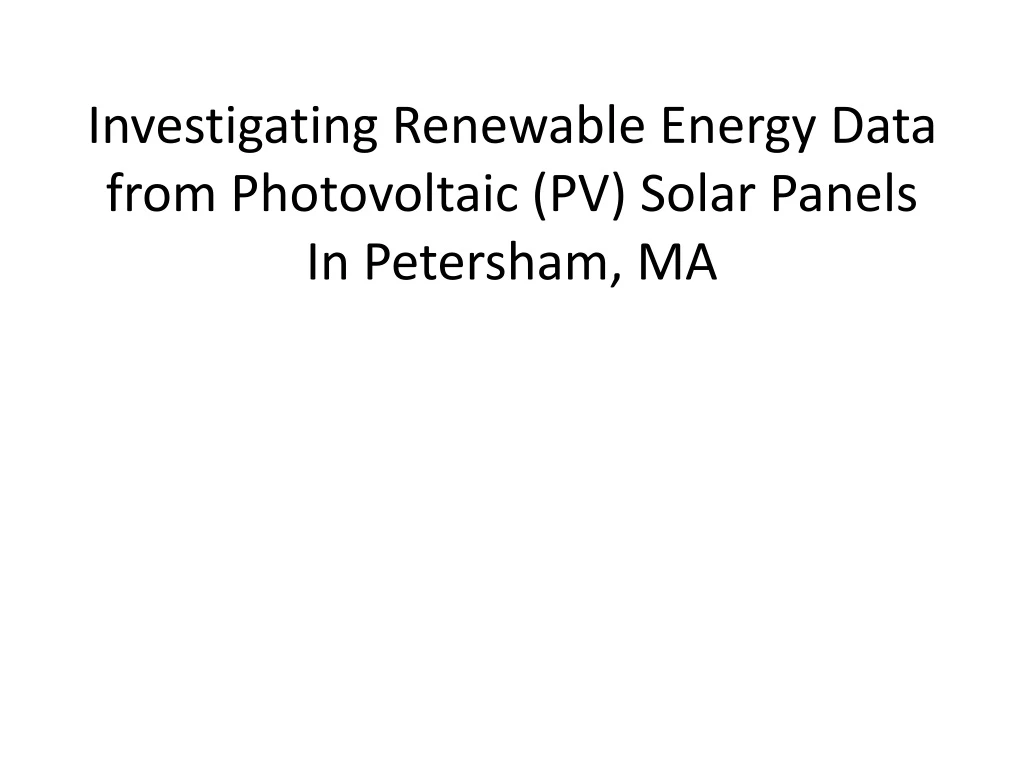investigating renewable energy data from photovoltaic pv solar panels in petersham ma