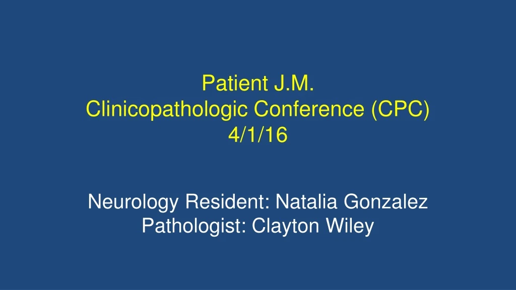 patient j m clinicopathologic conference cpc 4 1 16