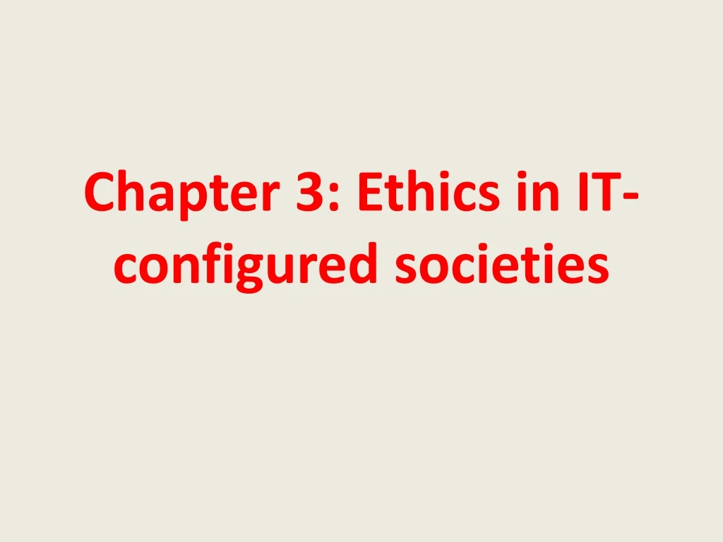 chapter 3 ethics in it configured societies