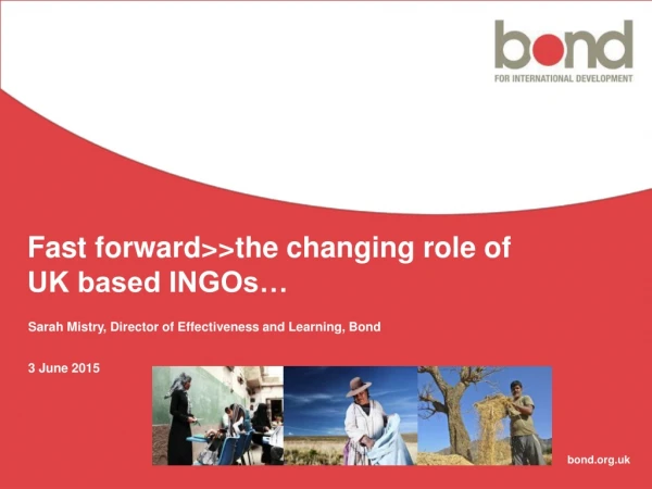 Fast forward&gt;&gt;the changing role of UK based INGOs…