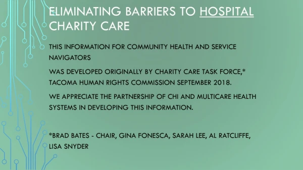 ELIMINATING BARRIERS TO hospital CHARITY CARE