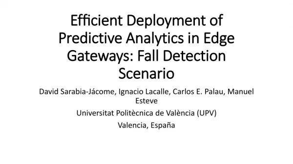 Ef?cient Deployment of Predictive Analytics in Edge Gateways: Fall Detection Scenario