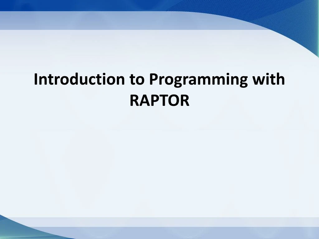 introduction to programming with raptor