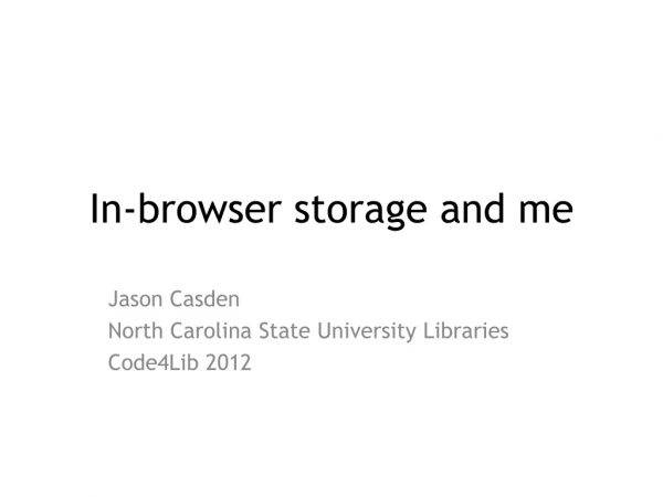 In-browser storage and me