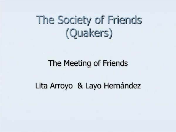 The Society of Friends (Quakers)