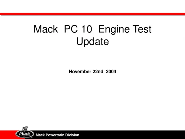 Mack PC 10 Engine Test Update November 22nd 2004