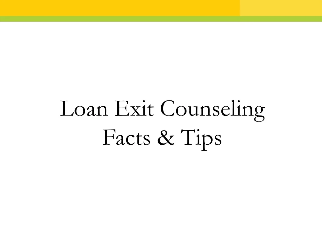 loan exit counseling facts tips
