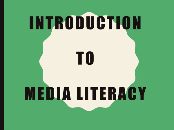 INTRODUCTION TO MEDIA LITERACY