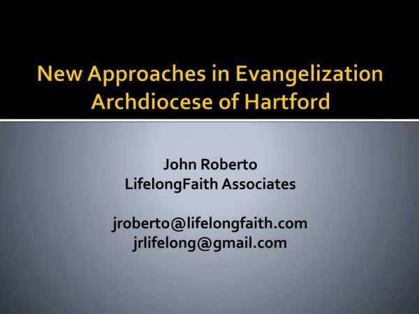 New Approaches in Evangelization Archdiocese of Hartford