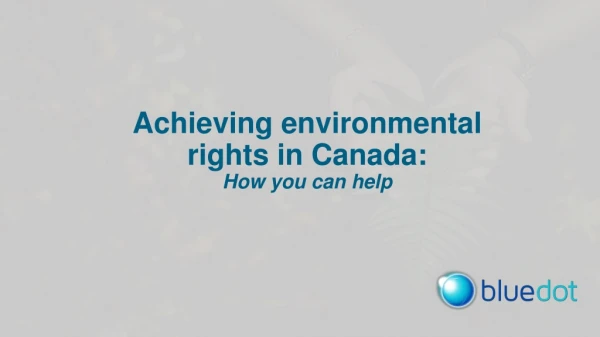 Achieving e nvironmental r ights in Canada : How you can help