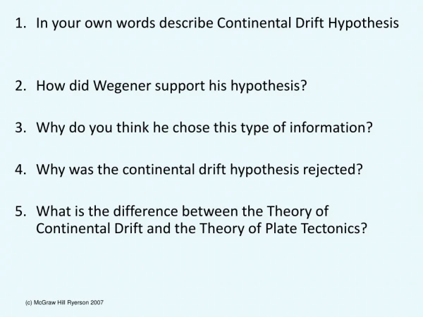 In your own words describe Continental Drift Hypothesis How did Wegener support his hypothesis?