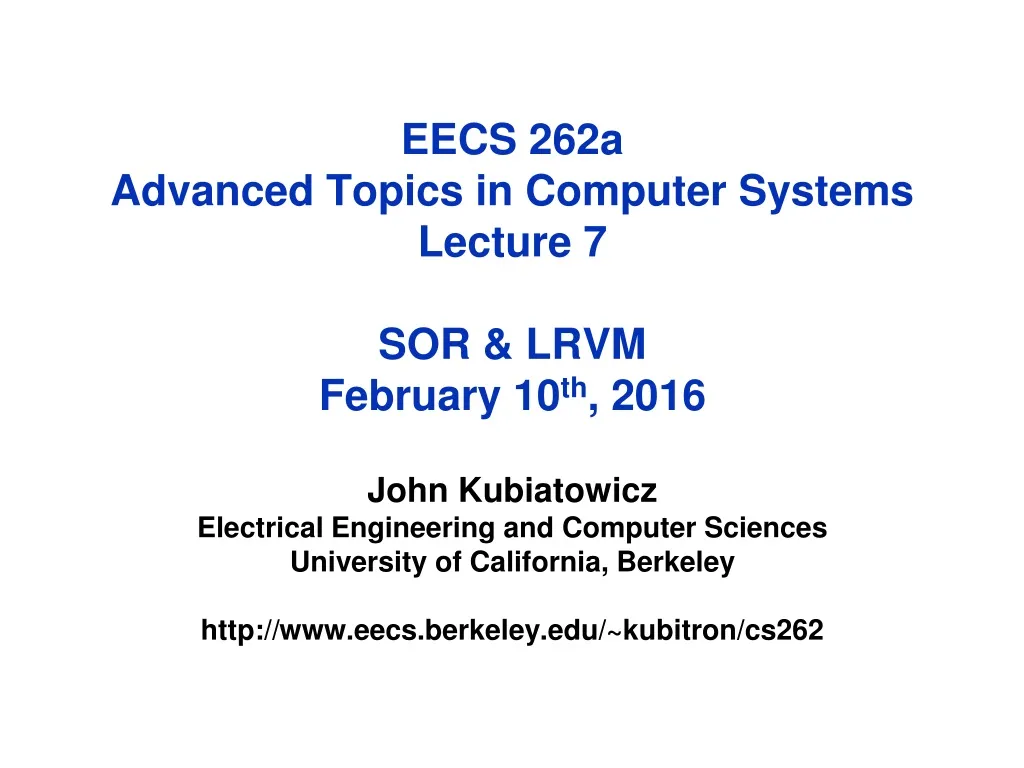 eecs 262a advanced topics in computer systems lecture 7 sor lrvm february 10 th 2016