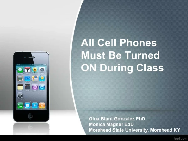 All Cell Phones Must Be Turned ON During Class