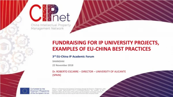FUNDRAISING FOR IP UNIVERSITY PROJECTS, EXAMPLES OF EU-CHINA BEST PRACTICES