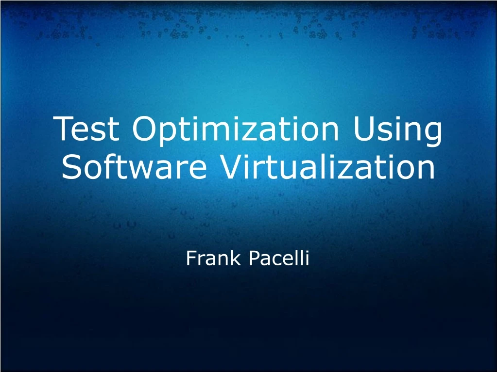 test optimization using software virtualization