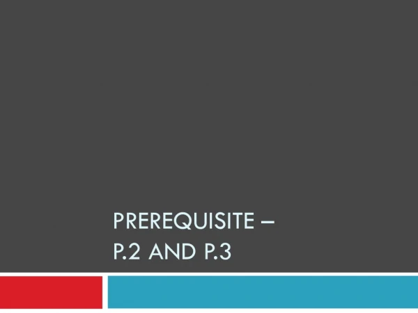 Prerequisite – P.2 and P.3