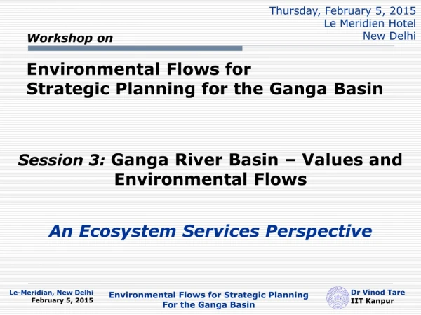 Workshop on Environmental Flows for Strategic Planning for the Ganga Basin