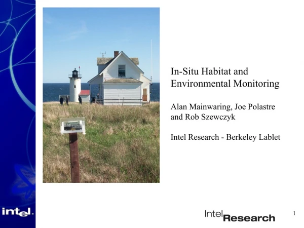 In-Situ Habitat and Environmental Monitoring Alan Mainwaring, Joe Polastre and Rob Szewczyk