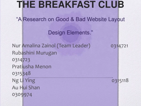 THE BREAKFAST CLUB “A Research on Good &amp; Bad W ebsite L ayout D esign E lements.”