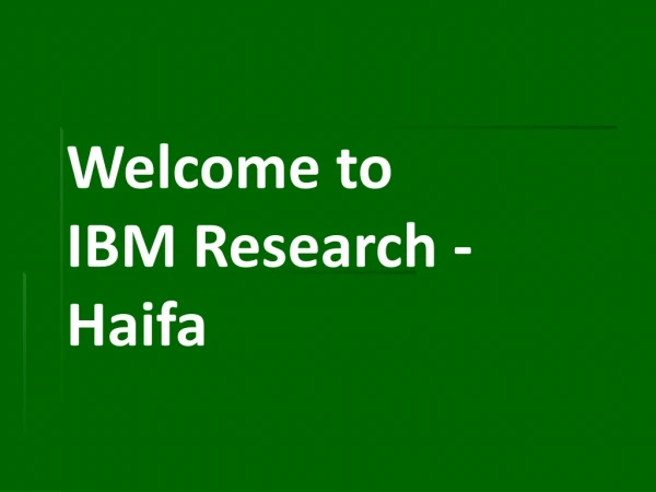 Welcome to IBM Research - Haifa