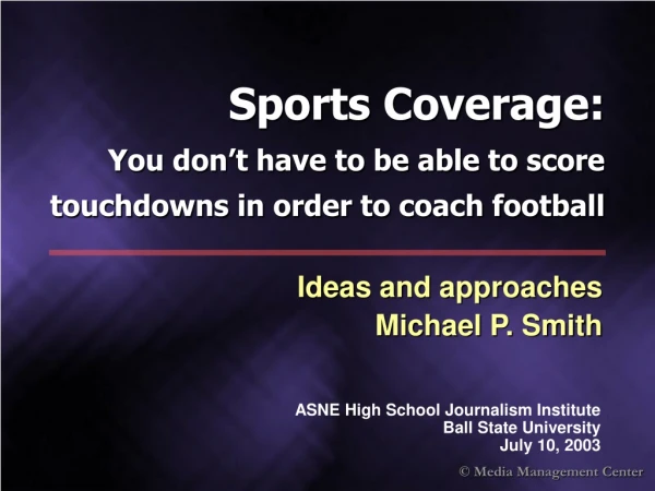 Sports Coverage: You don’t have to be able to score touchdowns in order to coach football