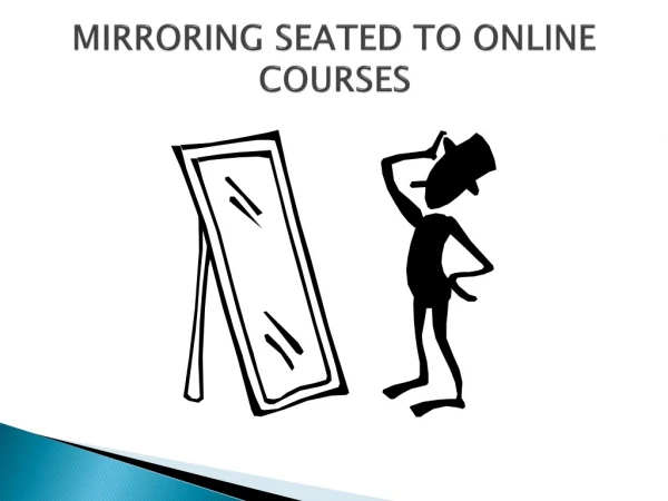 MIRRORING SEATED TO ONLINE COURSES