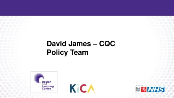 David James – CQC Policy Team
