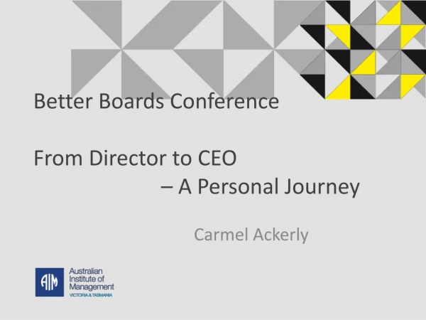 Better Boards Conference From Director to CEO 			– A Personal Journey