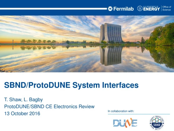 T. Shaw, L. Bagby ProtoDUNE /SBND CE Electronics Review 13 October 2016