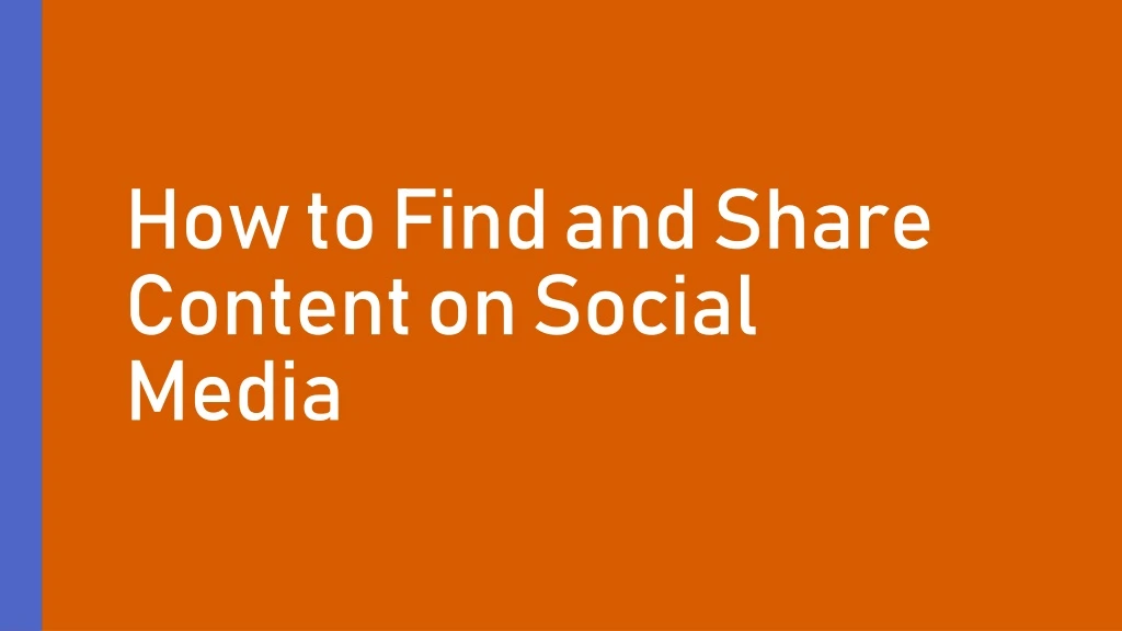 how to find and share content on social media