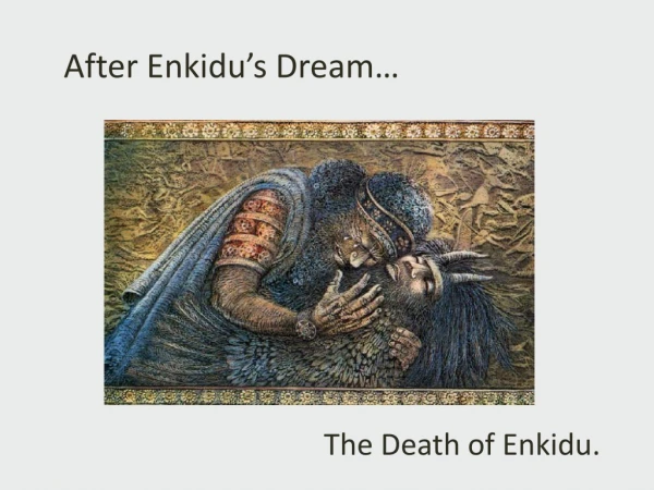 After Enkidu’s Dream…