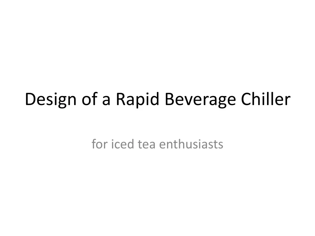 design of a rapid beverage chiller