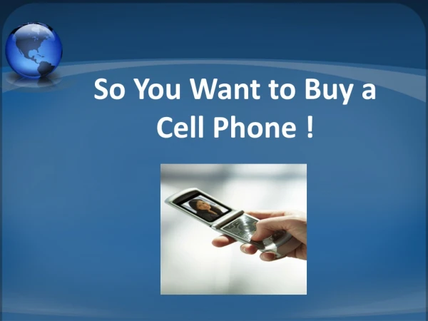 So You Want to Buy a Cell Phone !