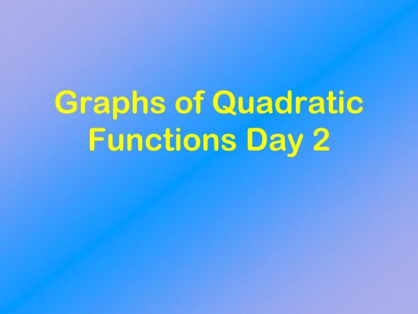 Graphs of Quadratic Functions Day 2
