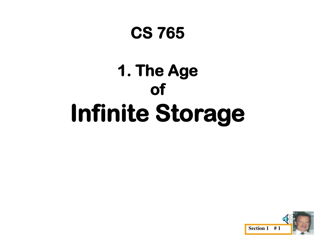 cs 765 1 the age of infinite storage