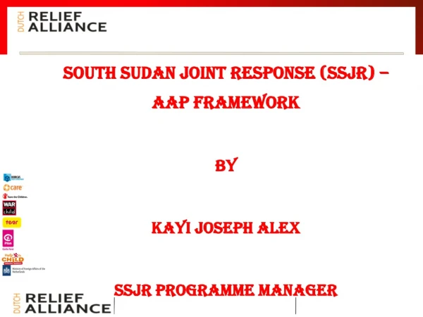 South Sudan Joint Response (SSJR) –aap framework By Kayi Joseph Alex SSJR Programme Manager