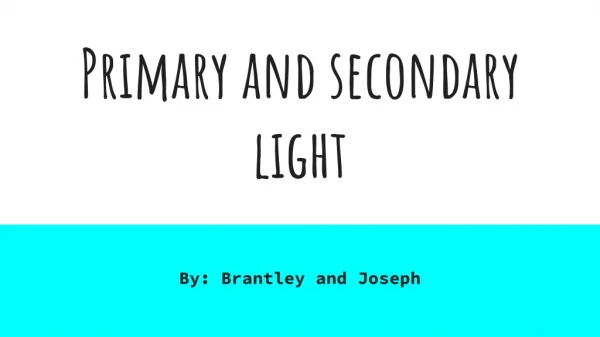 Primary and secondary light