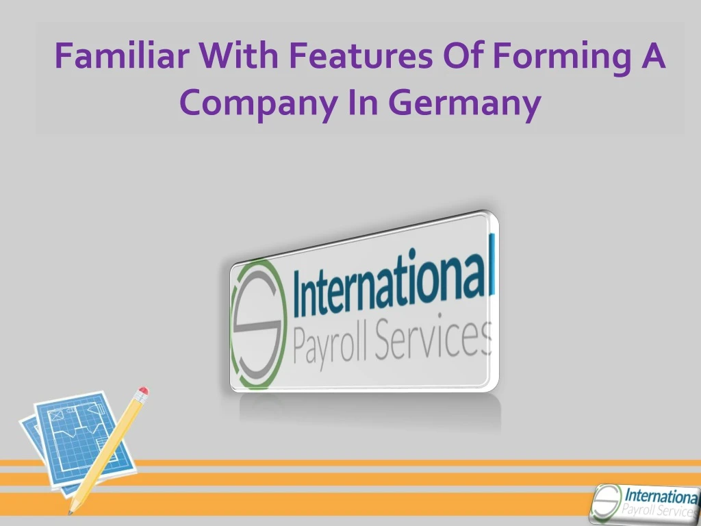 familiar with features of forming a company