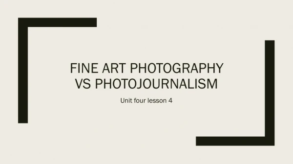 Fine Art Photography vs Photojournalism