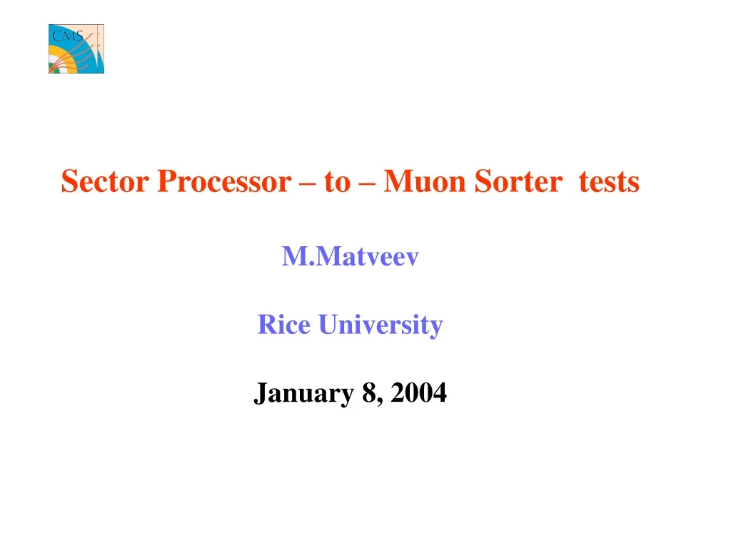 sector processor to muon sorter tests m matveev