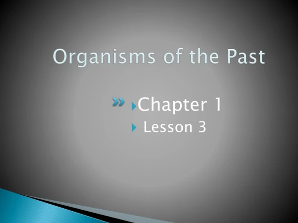 Organisms of the Past