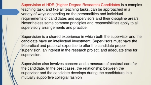A higher degree by research is awarded on the basis of supervised research that :