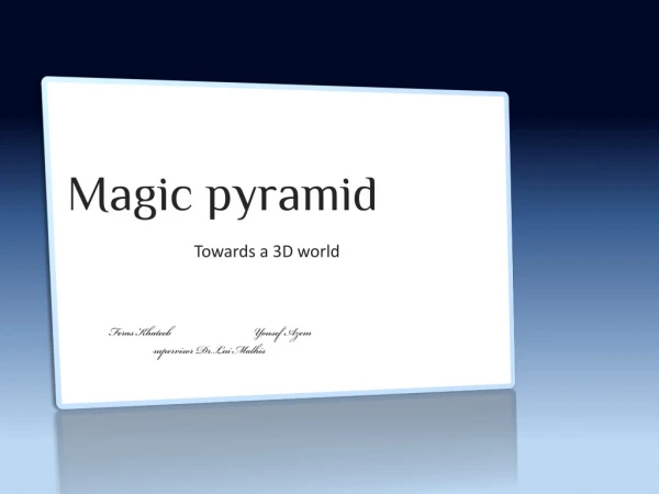 Magic pyramid Towards a 3D world