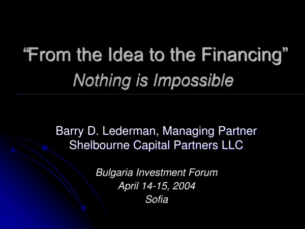 “ From the Idea to the Financing” Nothing is Impossible